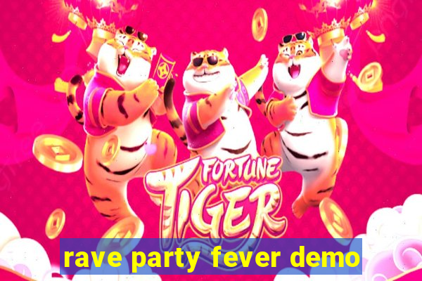 rave party fever demo